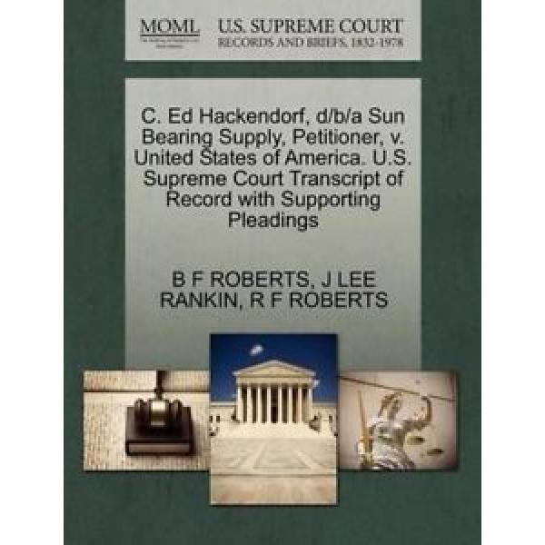 NEW C. Ed Hackendorf, d/b/a Sun Bearing Supply, Petitioner, v. United States of #1 image